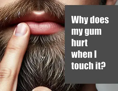 why does my gum hurt when i touch it