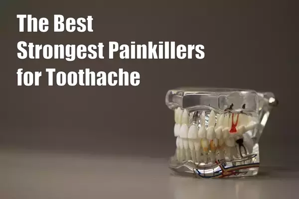 The Best Strongest Painkillers for Toothache