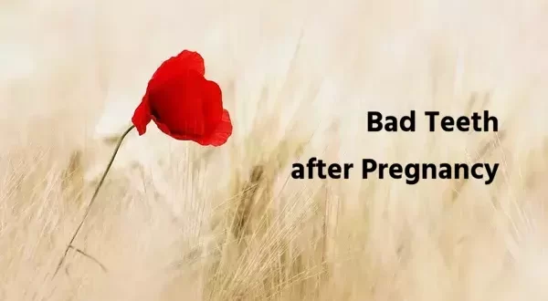 Bad Teeth After Pregnancy