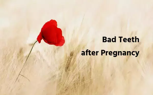 Bad Teeth After Pregnancy